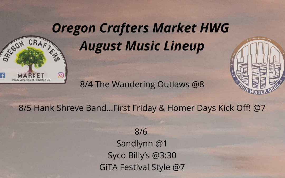 August 2022 Music Lineup at the Oregon Crafter’s Market & High Water Grill